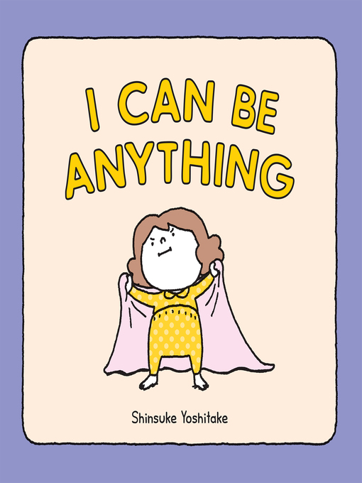 Title details for I Can Be Anything by Shinsuke Yoshitake - Wait list
